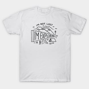 Im not Lost Im Exploring T-Shirt